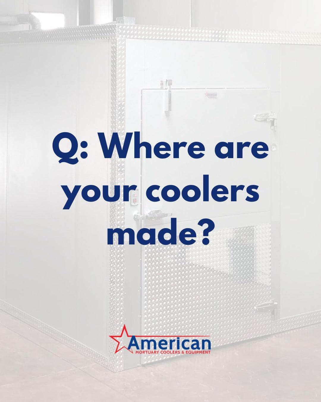 Q&A: Where are your mortuary coolers made? - American Mortuary Coolers & Equipments Q&A: Where are your mortuary coolers made? - American Mortuary Coolers & Equipments